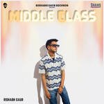 Middle Class - Rishabh Gaur Song Download